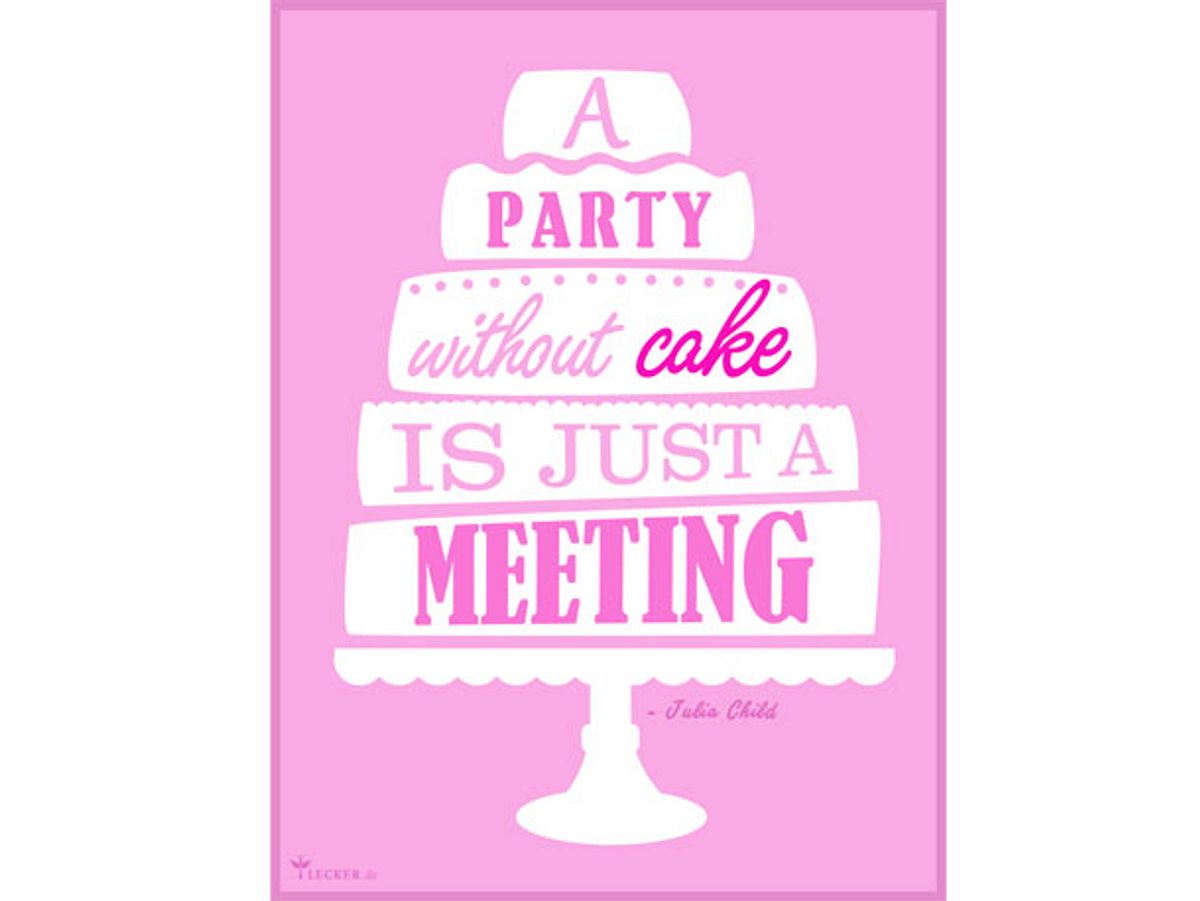 Küchenspruch: A Party Without a Cake Is Just a Meeting