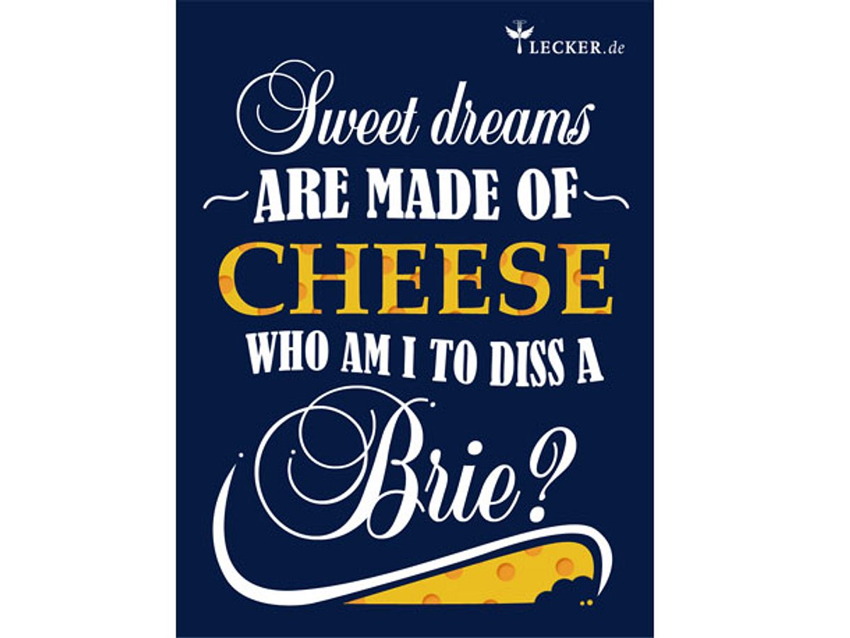 Küchenspruch: Sweet Dreams are made of Cheese